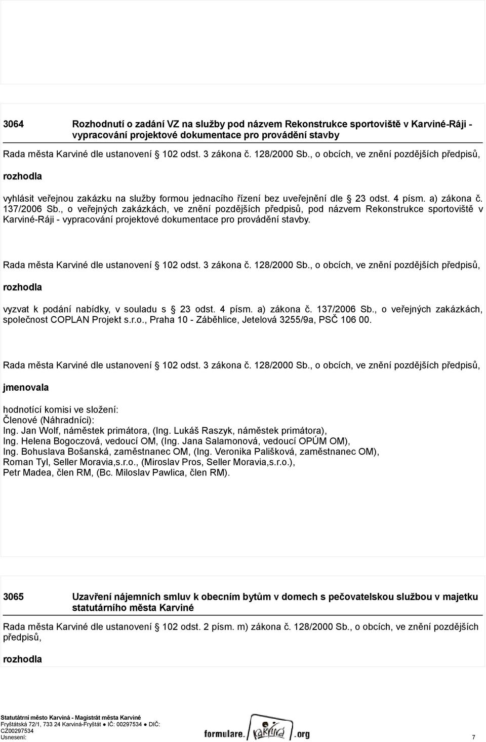 , o veřejných zakázkách, ve znění pozdějších předpisů, pod názvem Rekonstrukce sportoviště v Karviné-Ráji - vypracování projektové dokumentace pro provádění stavby.