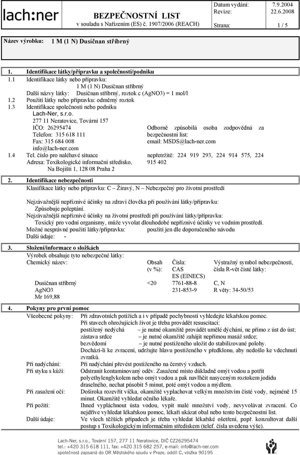 com Dusičnan stříbrný, roztok c (AgNO3) = 1 mol/l 1.4 Tel.