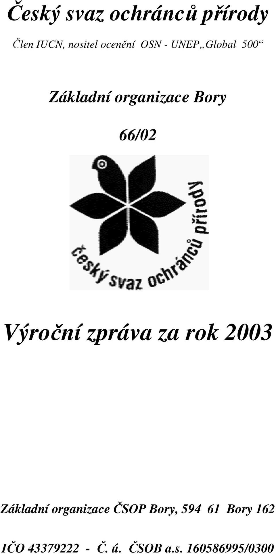 Výroční zpráva za rok 2003 Základní organizace ČSOP