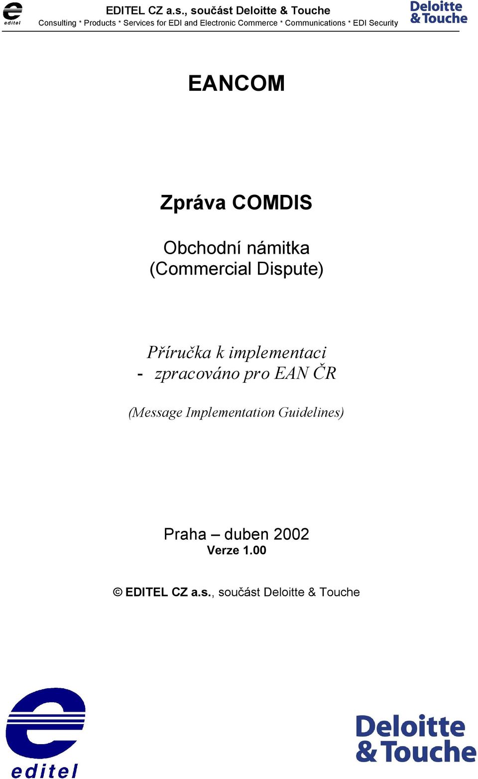 Commerce * Communications * EDI Security EANCOM Zpráva COMDIS Obchodní námitka