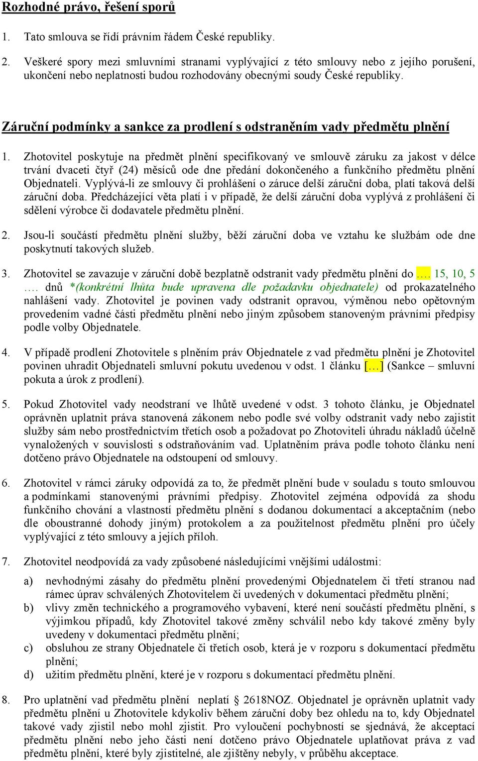 Záruční podmínky a sankce za prodlení s odstraněním vady předmětu plnění 1.