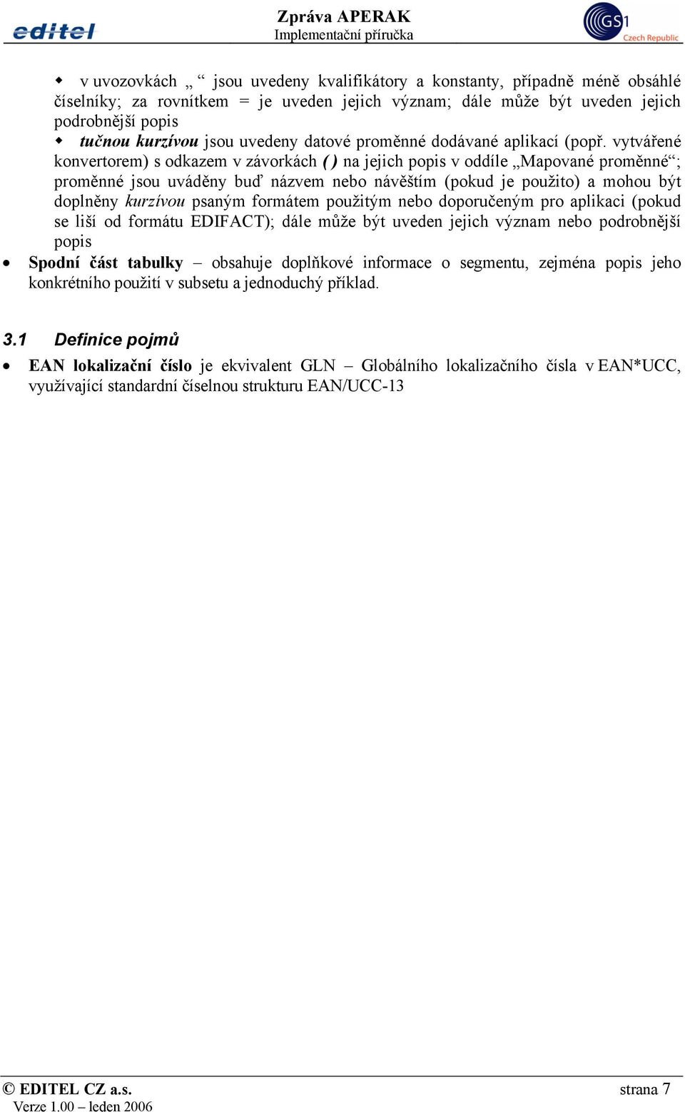 vytvářené konvertorem) s odkazem v závorkách ( ) na jejich popis v oddíle Mapované proměnné ; proměnné jsou uváděny buď názvem nebo návěštím (pokud je použito) a mohou být doplněny kurzívou psaným