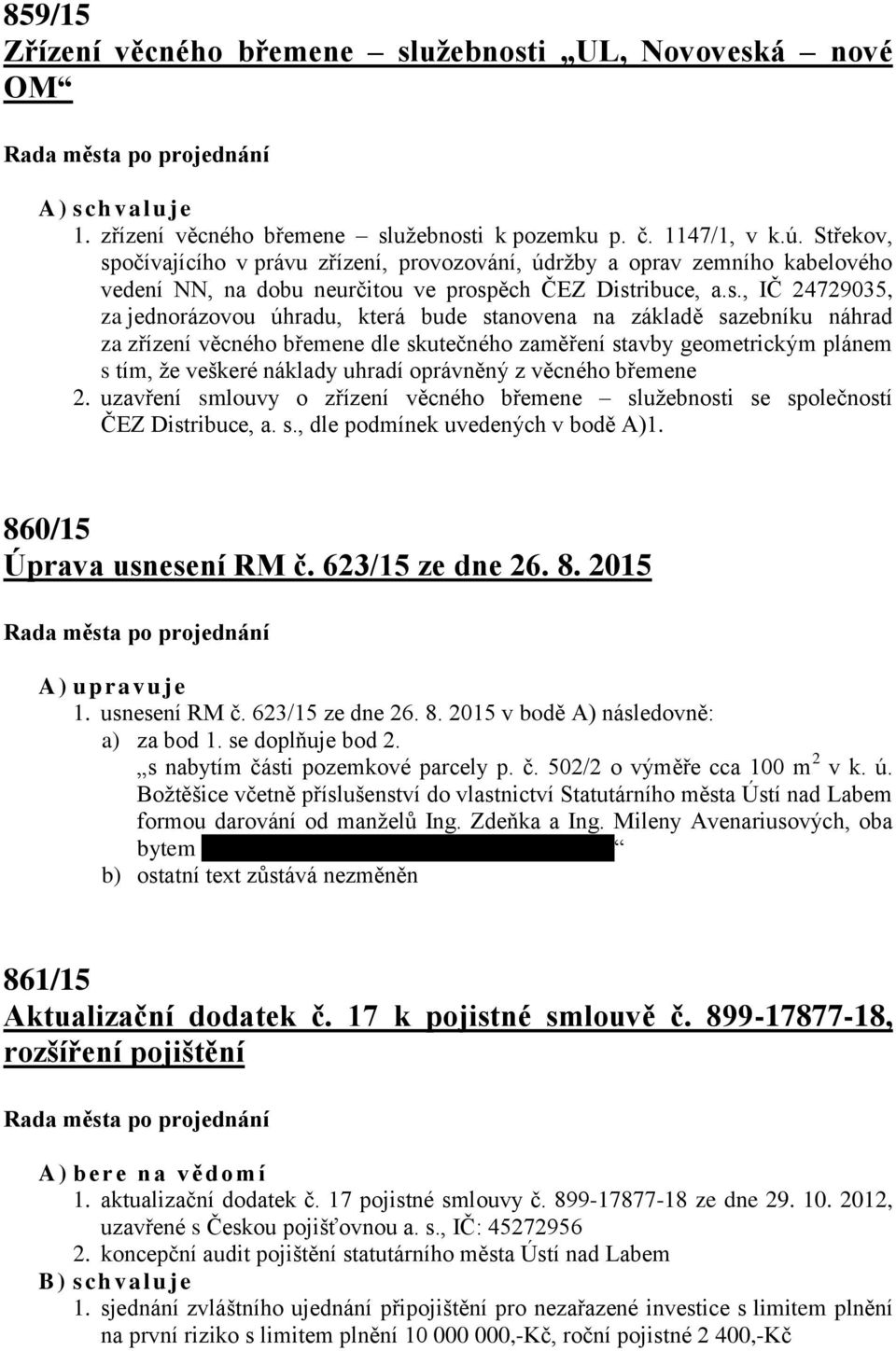 očívajícího v právu zřízení, provozování, údržby a oprav zemního kabelového vedení NN, na dobu neurčitou ve prosp