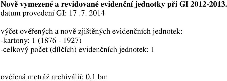 7. 2014 výčet ověřených a nově zjištěných evidenčních jednotek: