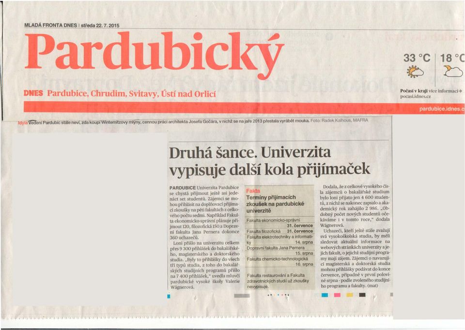 Foto: R d k K Ihou, MAFRA Druhá šance. Univerzita vypisuje dalví kola přijímače}( PARDUBICE Univerzita Pardubice se chystá přijmout ještě asi jedenáct set studentů.