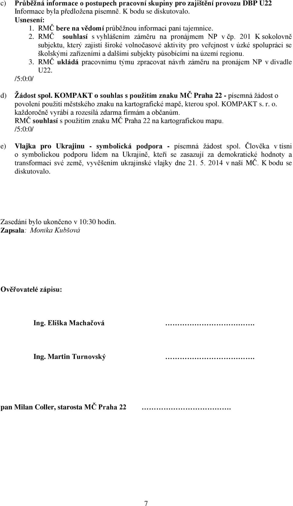 201 K sokolovně subjektu, který zajistí široké volnočasové aktivity pro veřejnost v úzké spolupráci se školskými zařízeními a dalšími subjekty působícími na území regionu. 3.