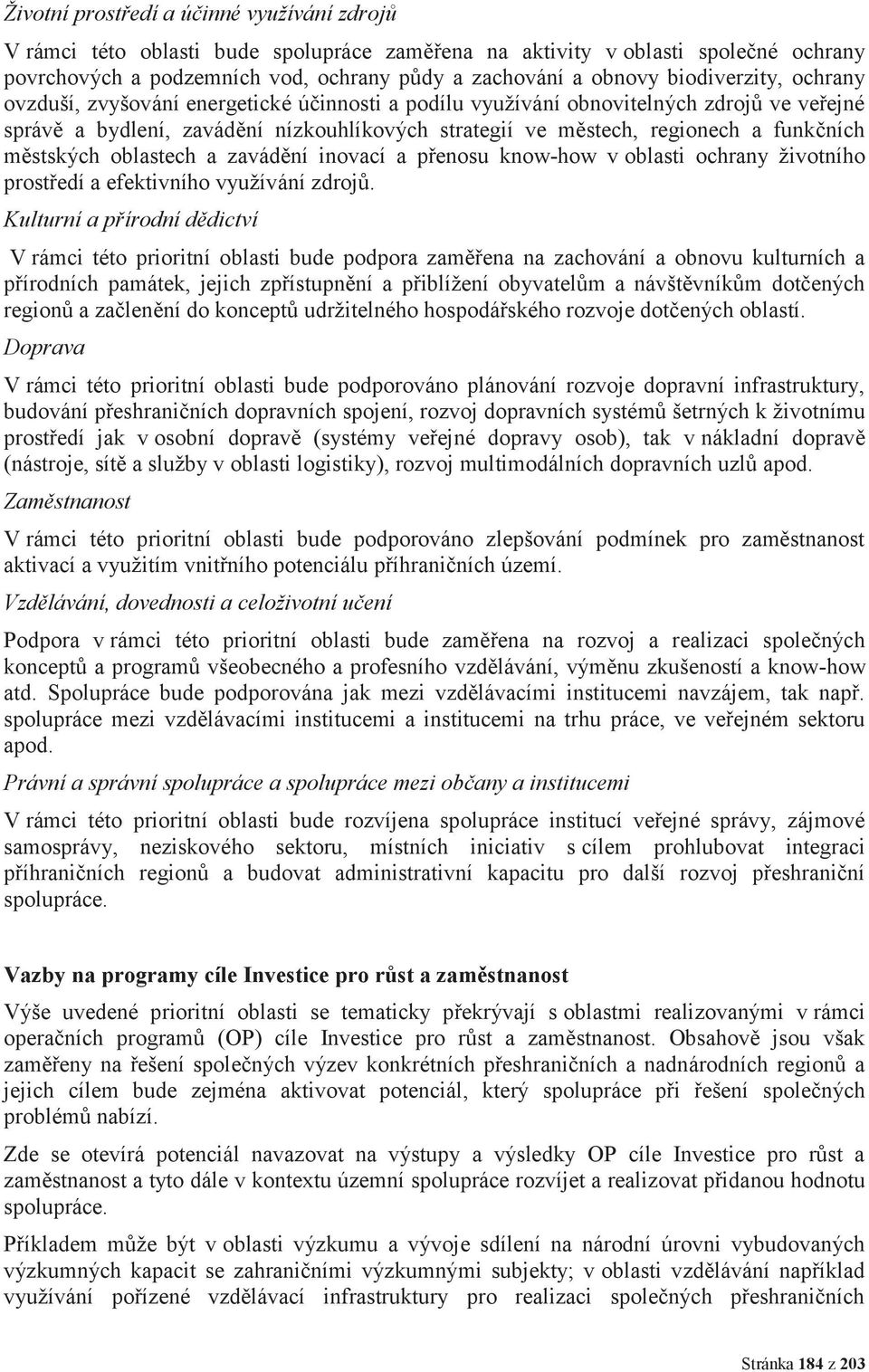 funkčních městských oblastech a zavádění inovací a přenosu know-how v oblasti ochrany životního prostředí a efektivního využívání zdrojů.