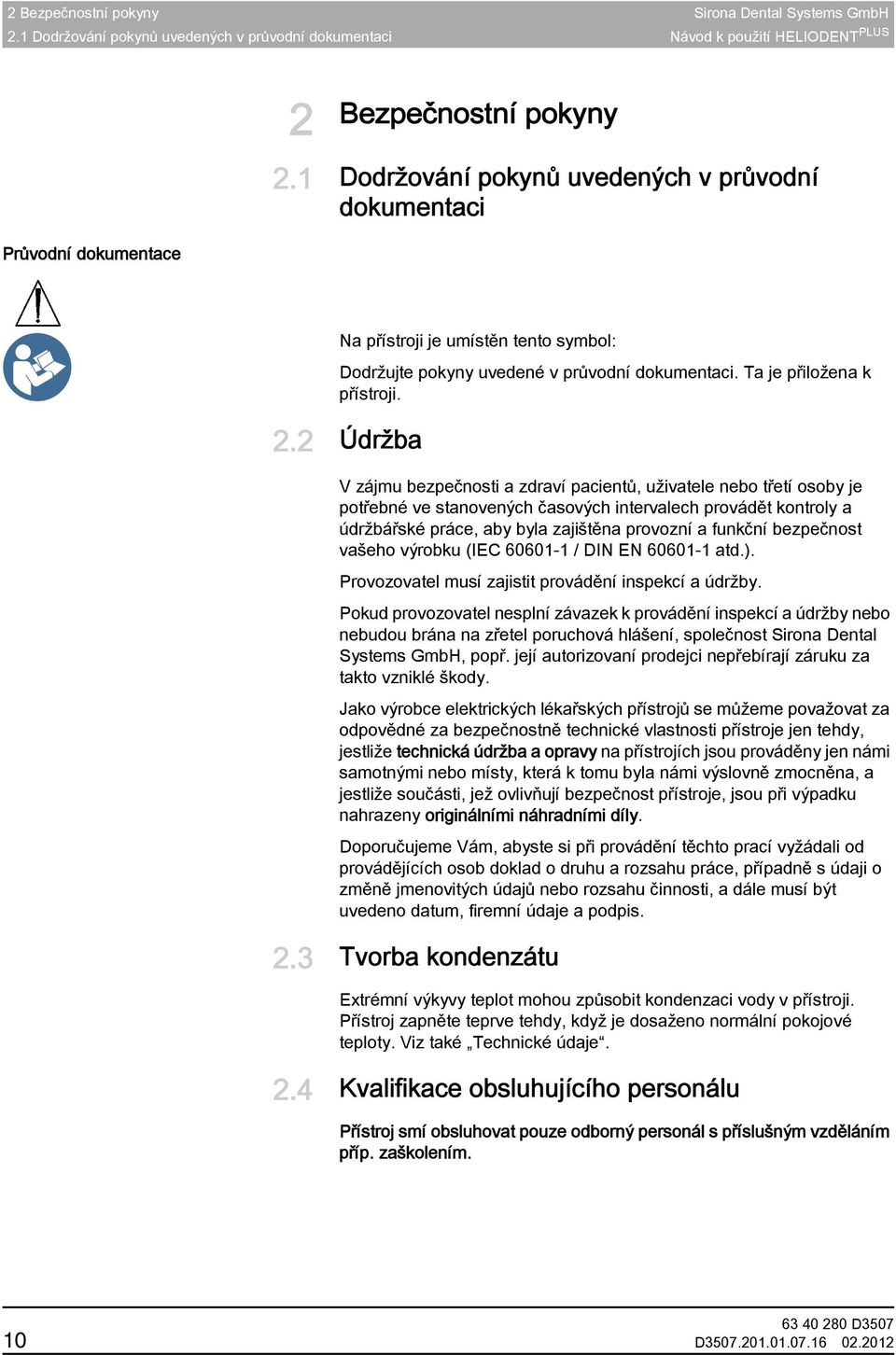 dokumentaci. Ta je přiložena k přístroji. 2.