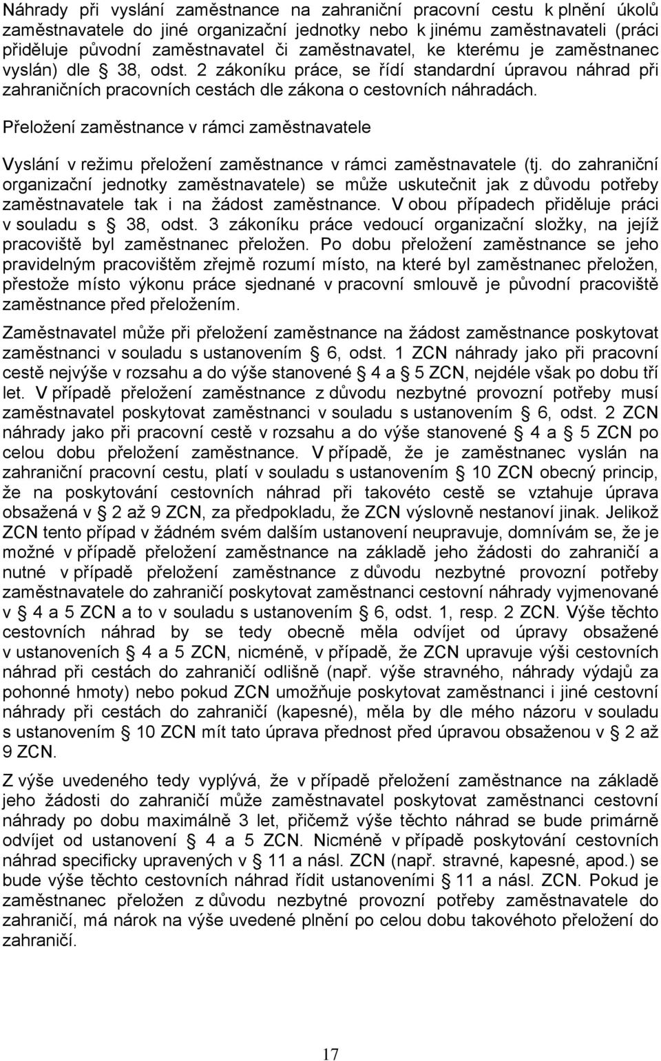 Přeložení zaměstnance v rámci zaměstnavatele Vyslání v režimu přeložení zaměstnance v rámci zaměstnavatele (tj.