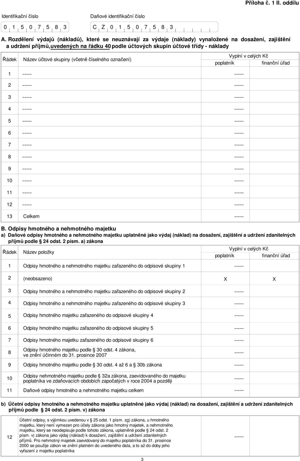 účtové skupiny (včetně číselného označení) poplatník finanční úřad 4 6 7 8 9 0 Celkem B.