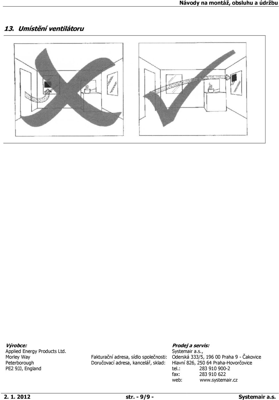 rvis: Applied Energy Products Ltd. Systemair a.s., Morley Way Fakturační adresa, sídlo