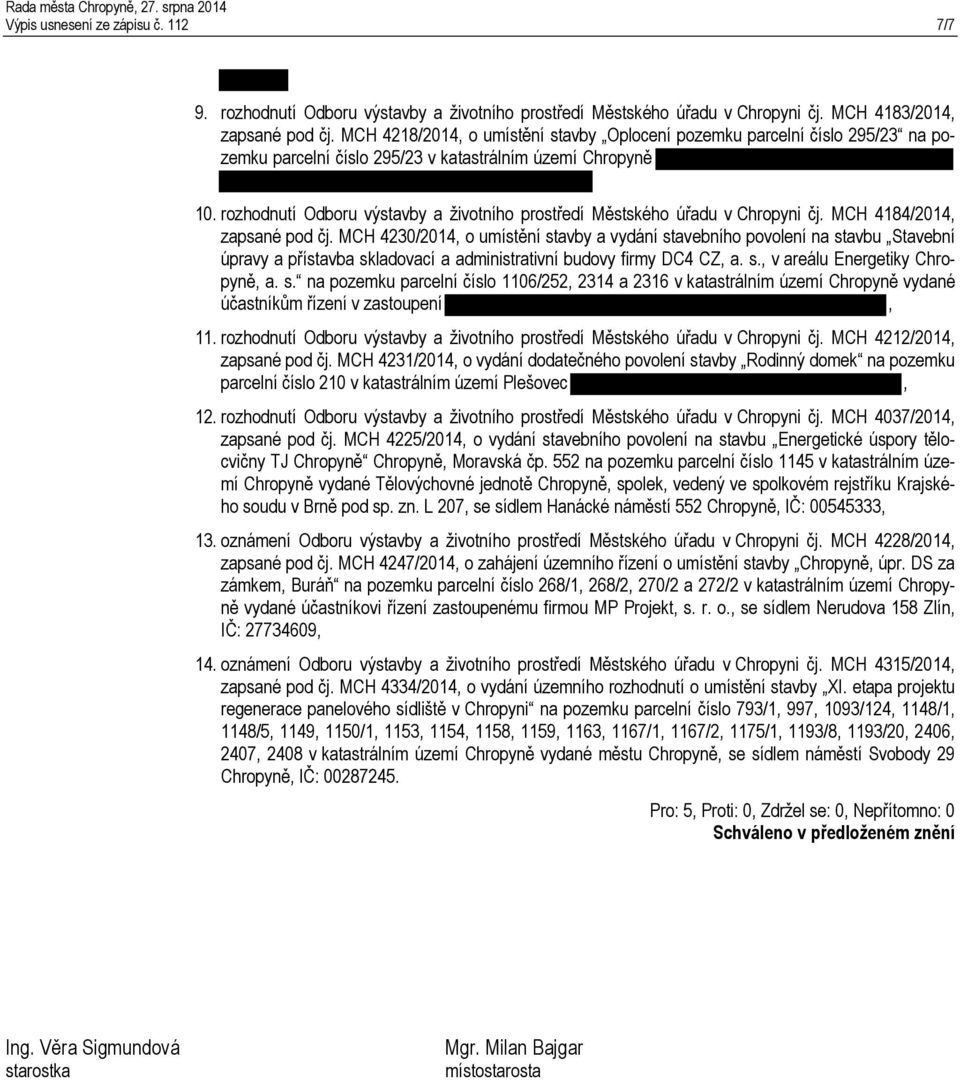 rozhodnutí Odboru výstavby a životního prostředí Městského úřadu v Chropyni čj. MCH 4184/2014, zapsané pod čj.