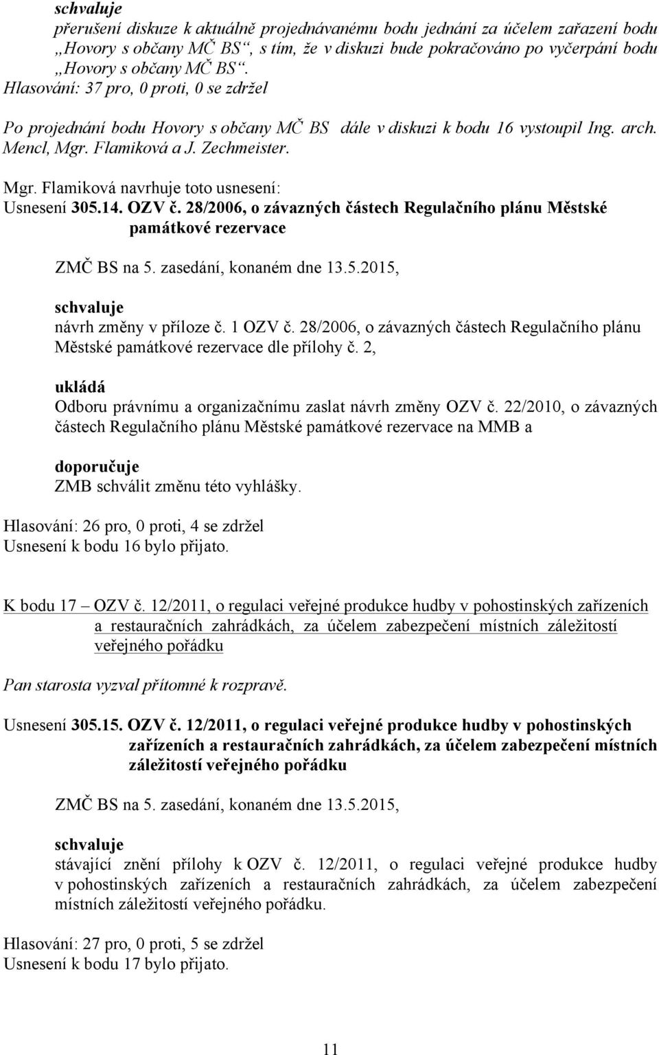 14. OZV č. 28/2006, o závazných částech Regulačního plánu Městské památkové rezervace návrh změny v příloze č. 1 OZV č.