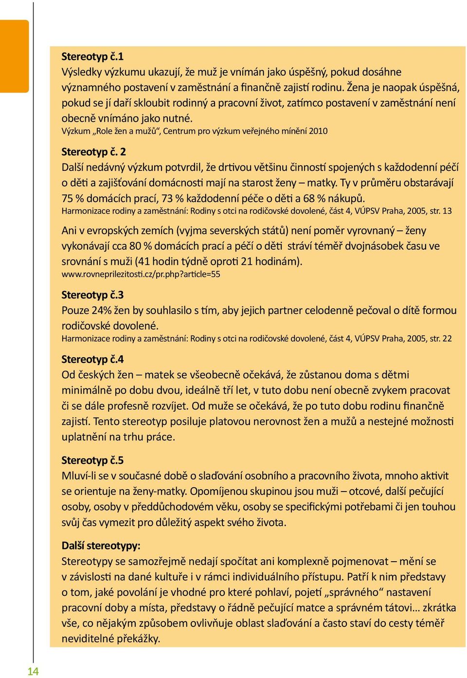 Výzkum Role žen a mužů, Centrum pro výzkum veřejného mínění 2010 Stereotyp č.