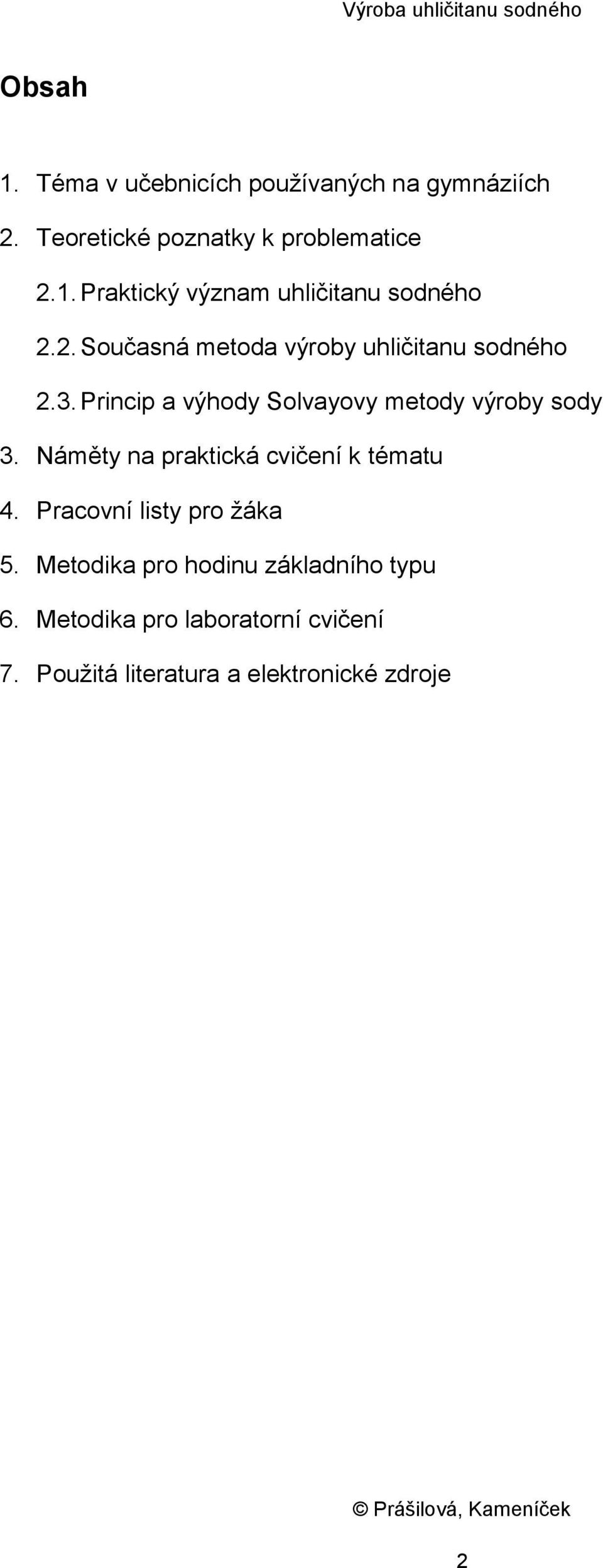 Náměty na praktická cvičení k tématu 4. Pracovní listy pro žáka 5. Metodika pro hodinu základního typu 6.