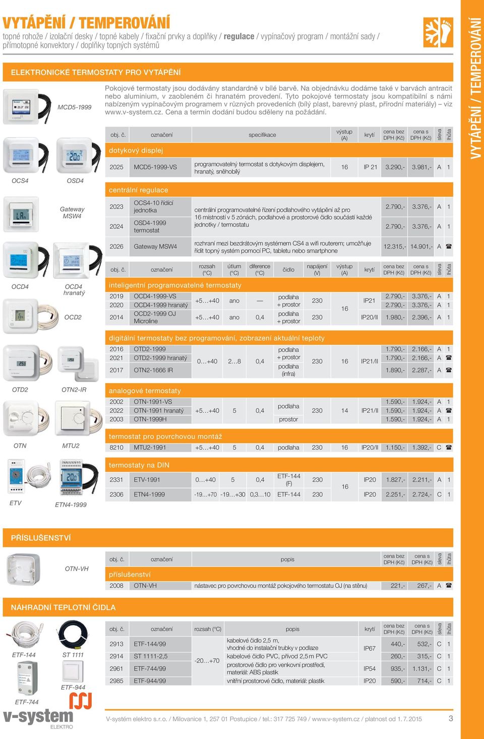 Na objednávku dodáme také v barvách antracit nebo aluminium, v zaobleném či hranatém provedení.