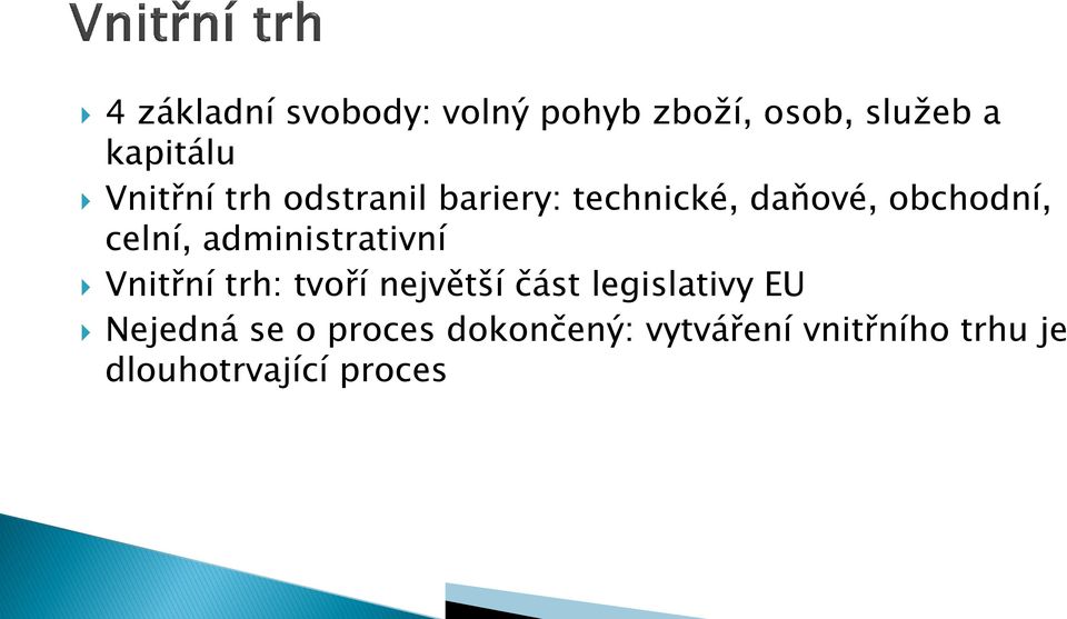 administrativní Vnitřní trh: tvoří největší část legislativy EU