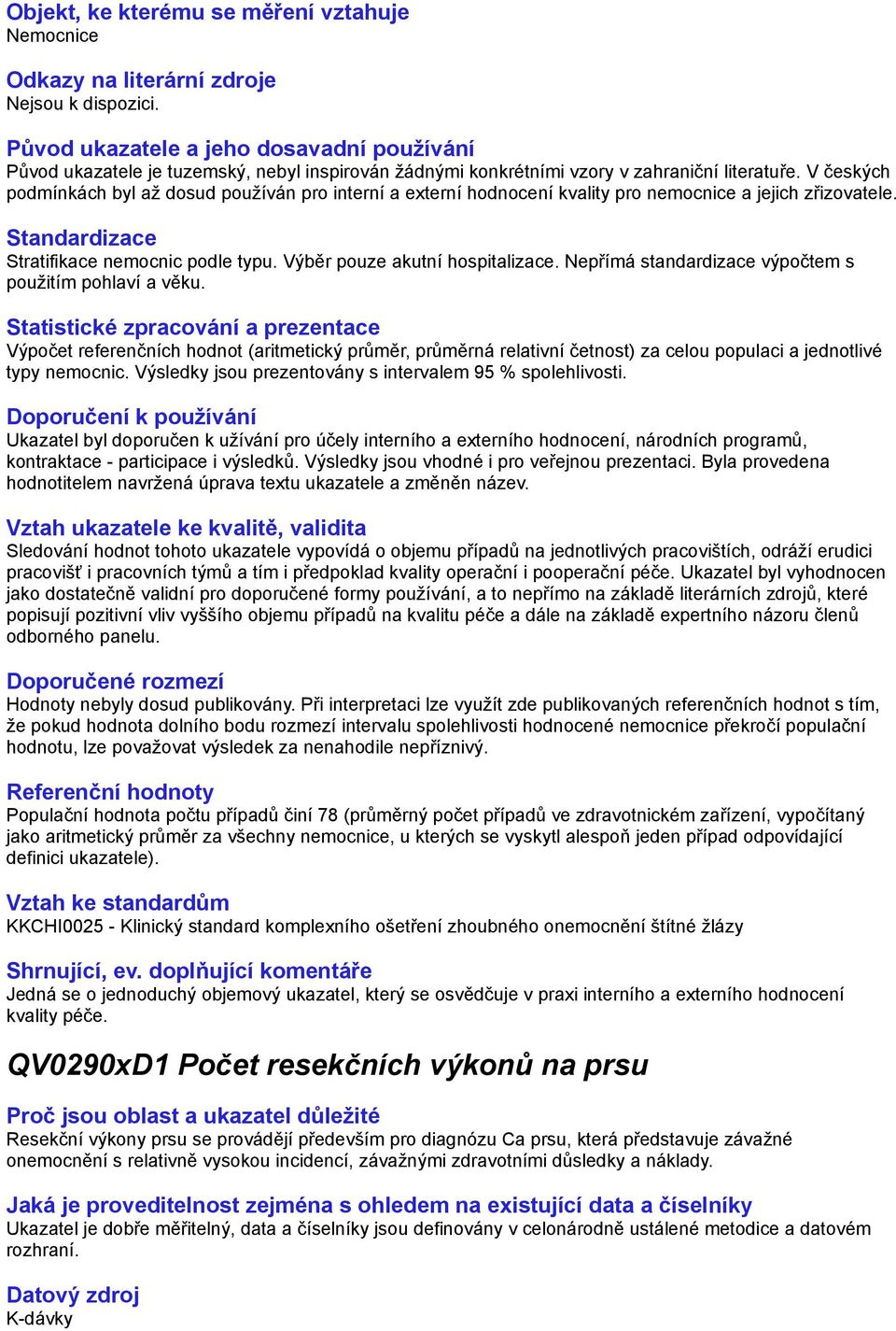 Výpočet referenčních hodnot (aritmetický průměr, průměrná relativní četnost) za celou populaci a jednotlivé typy nemocnic. Výsledky jsou prezentovány s intervalem 95 % spolehlivosti.