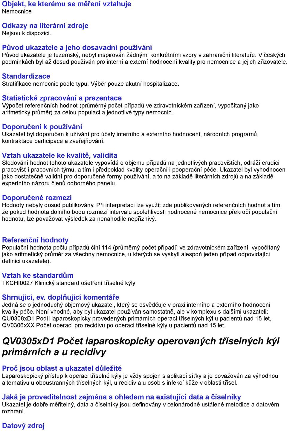 Výpočet referenčních hodnot (průměrný počet případů ve zdravotnickém zařízení, vypočítaný jako aritmetický průměr) za celou populaci a jednotlivé typy nemocnic.