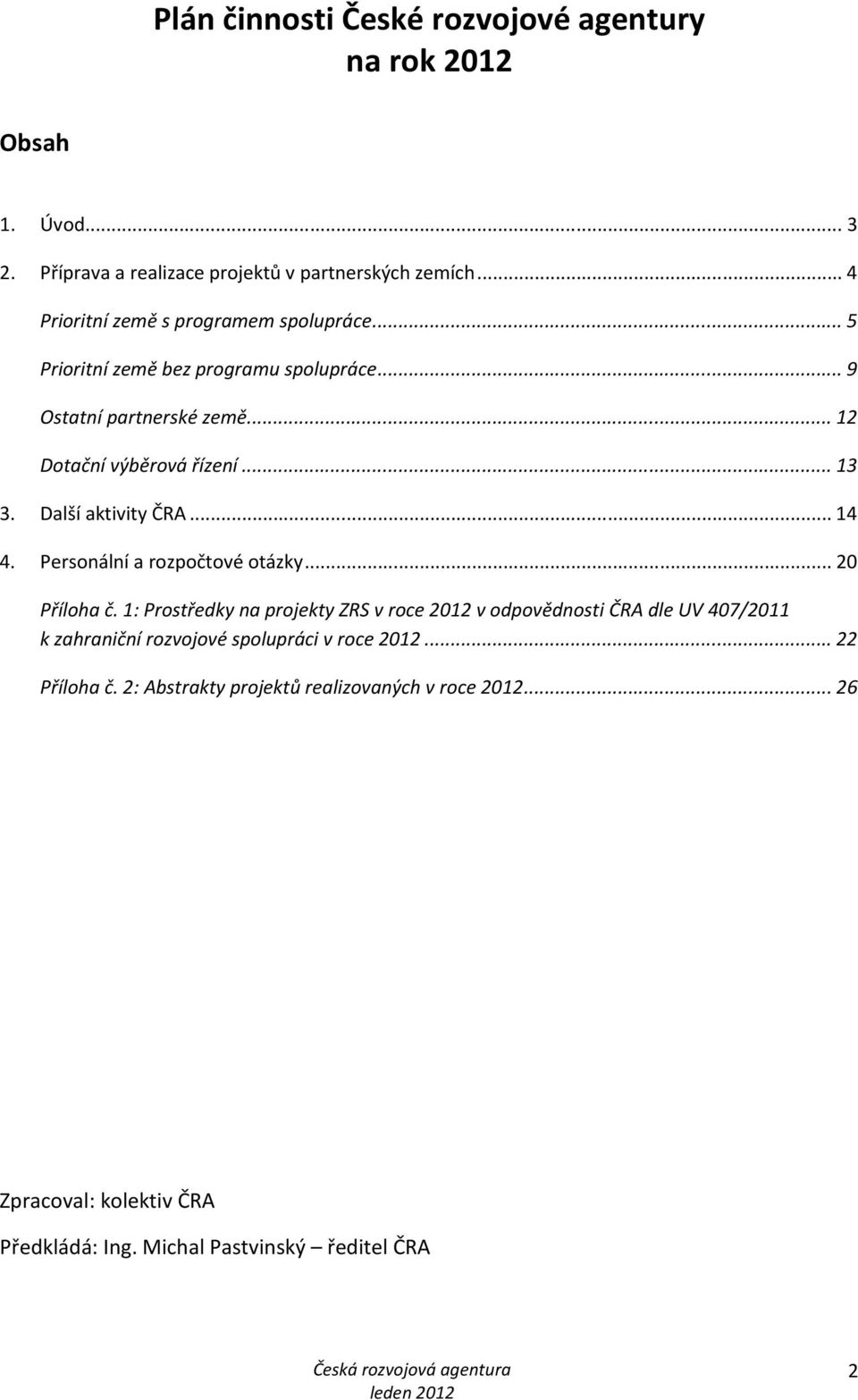 Další aktivity ČRA... 14 4. Personální a rozpočtové otázky... 20 Příloha č.