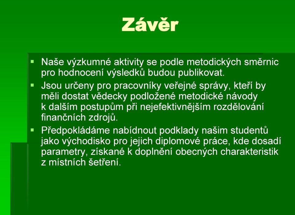 postupům při nejefektivnějším rozdělování finančních zdrojů.