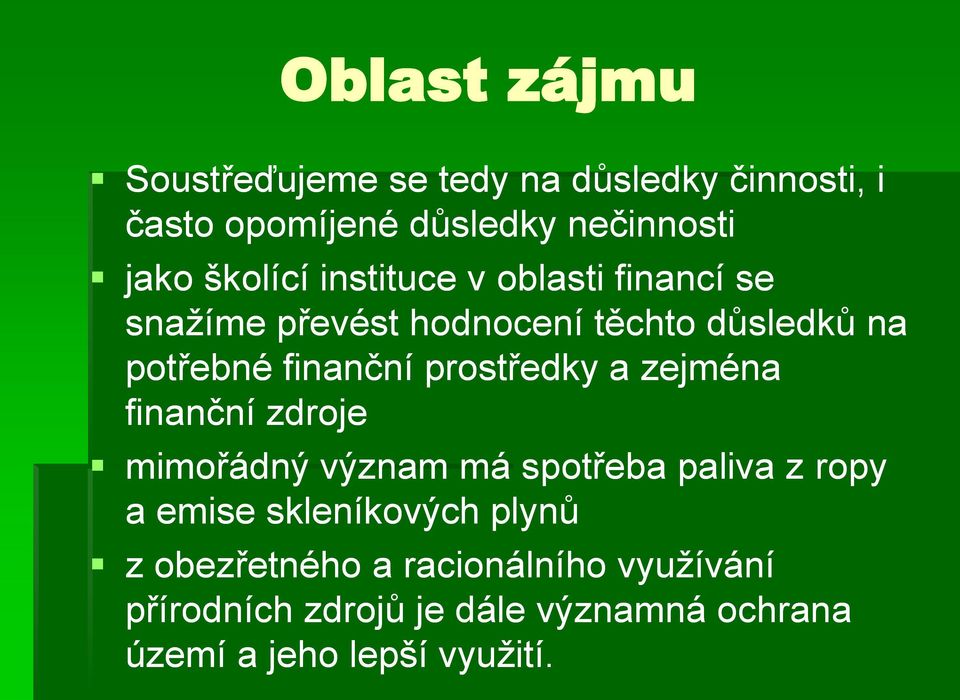 prostředky a zejména finanční zdroje mimořádný význam má spotřeba paliva z ropy a emise skleníkových