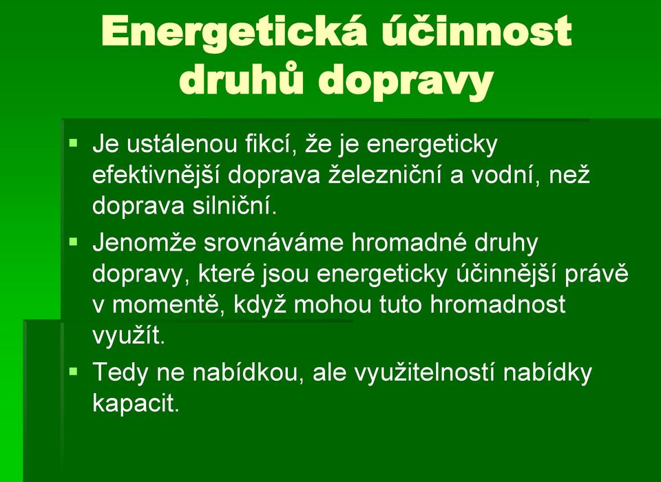 Jenomţe srovnáváme hromadné druhy dopravy, které jsou energeticky účinnější