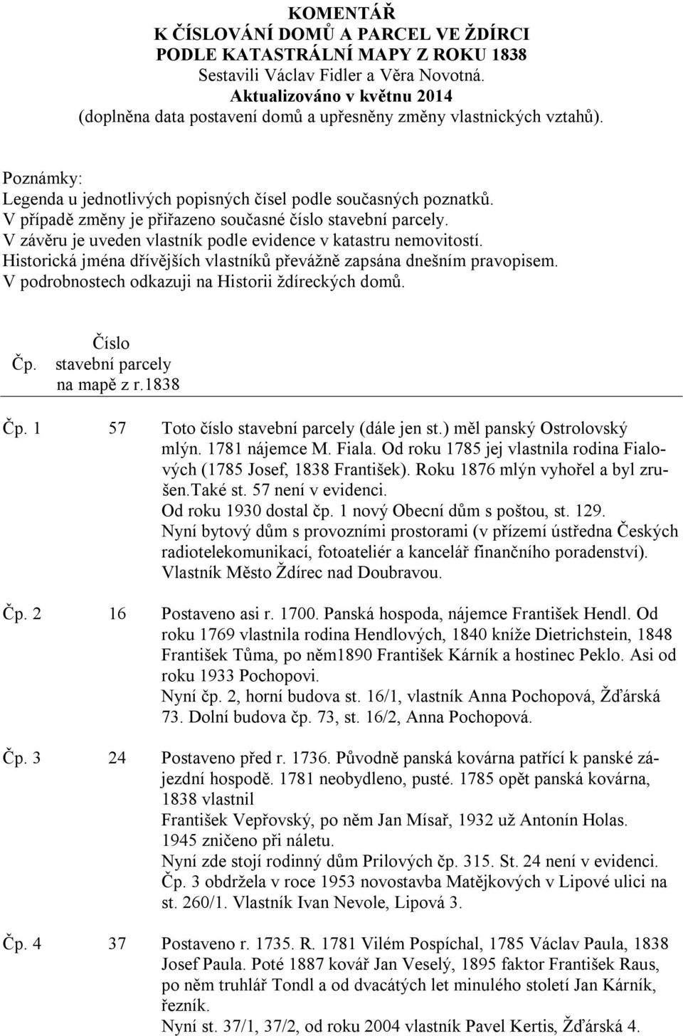 V případě změny je přiřazeno současné číslo stavební parcely. V závěru je uveden vlastník podle evidence v katastru nemovitostí.