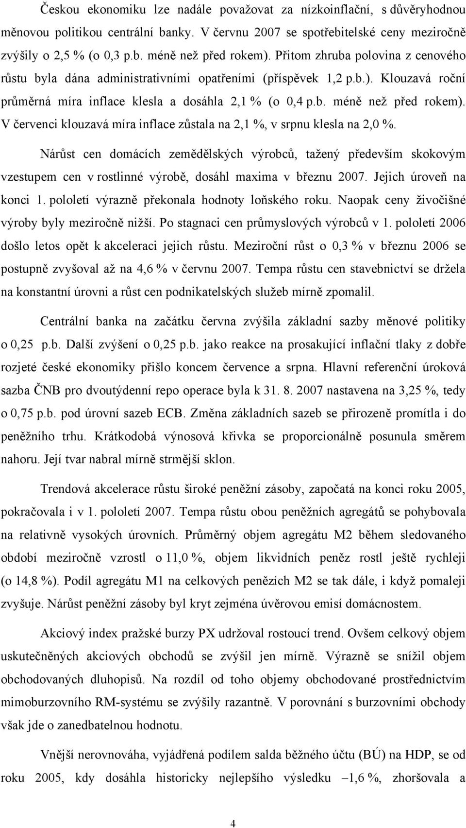 V červenci klouzavá míra inflace zůstala na 2,1 %, v srpnu klesla na 2,0 %.