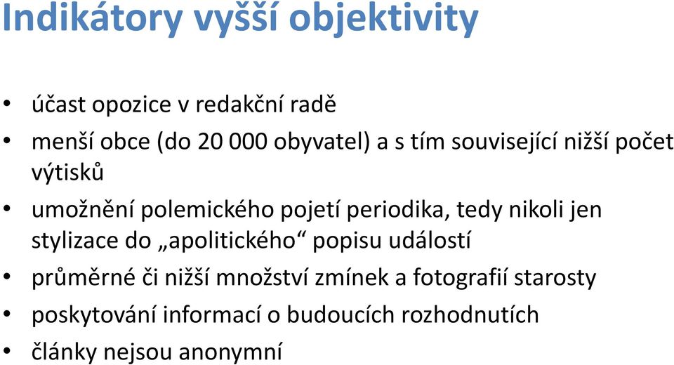 tedy nikoli jen stylizace do apolitického popisu událostí průměrné či nižší množství