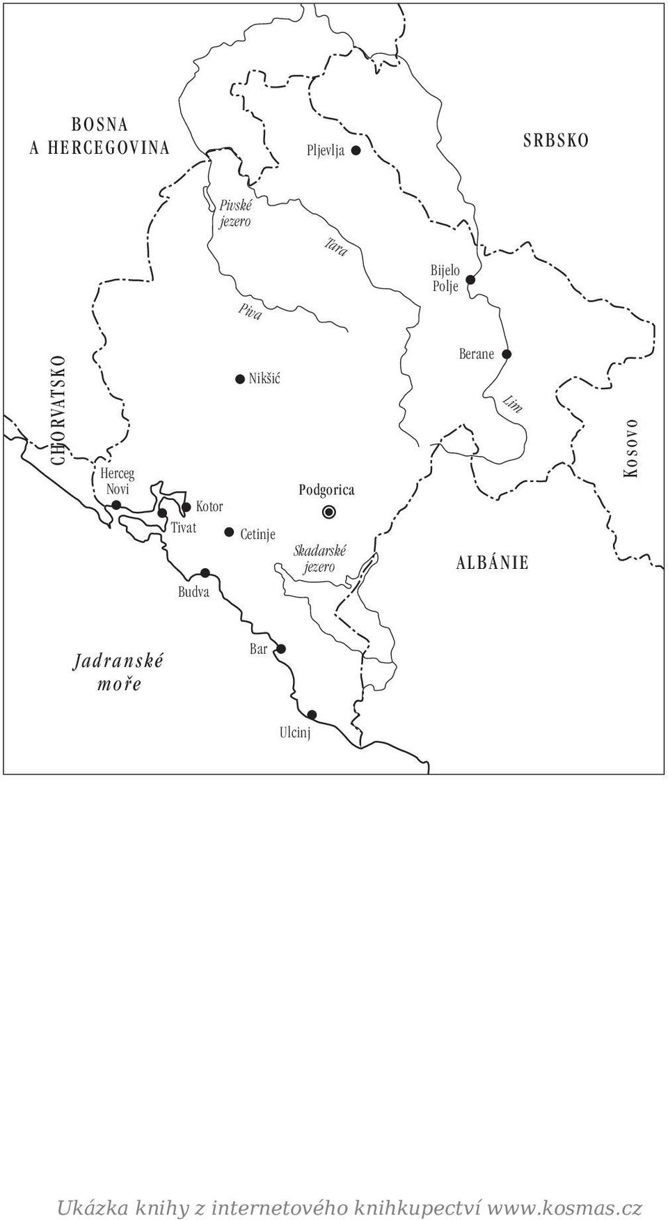 Cetinje Podgorica Skadarské jezero Berane Lim ALBÁNIE Kosovo