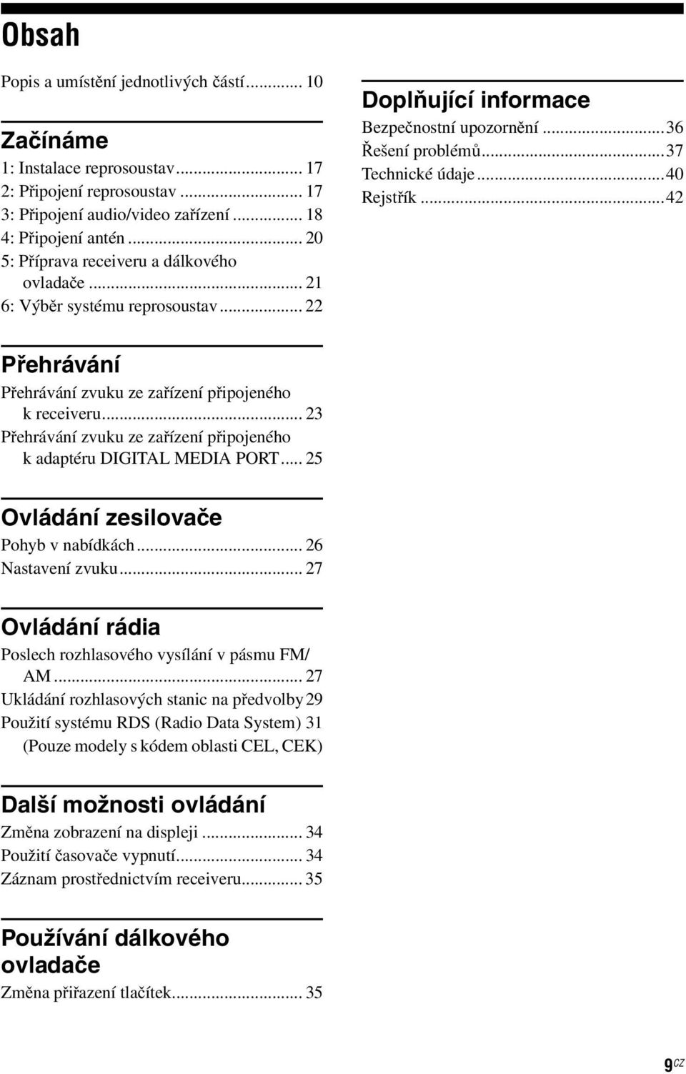 ..42 Přehrávání Přehrávání zvuku ze zařízení připojeného k receiveru... 23 Přehrávání zvuku ze zařízení připojeného k adaptéru DIGITA MEDIA POT... 25 Ovládání zesilovače Pohyb v nabídkách.