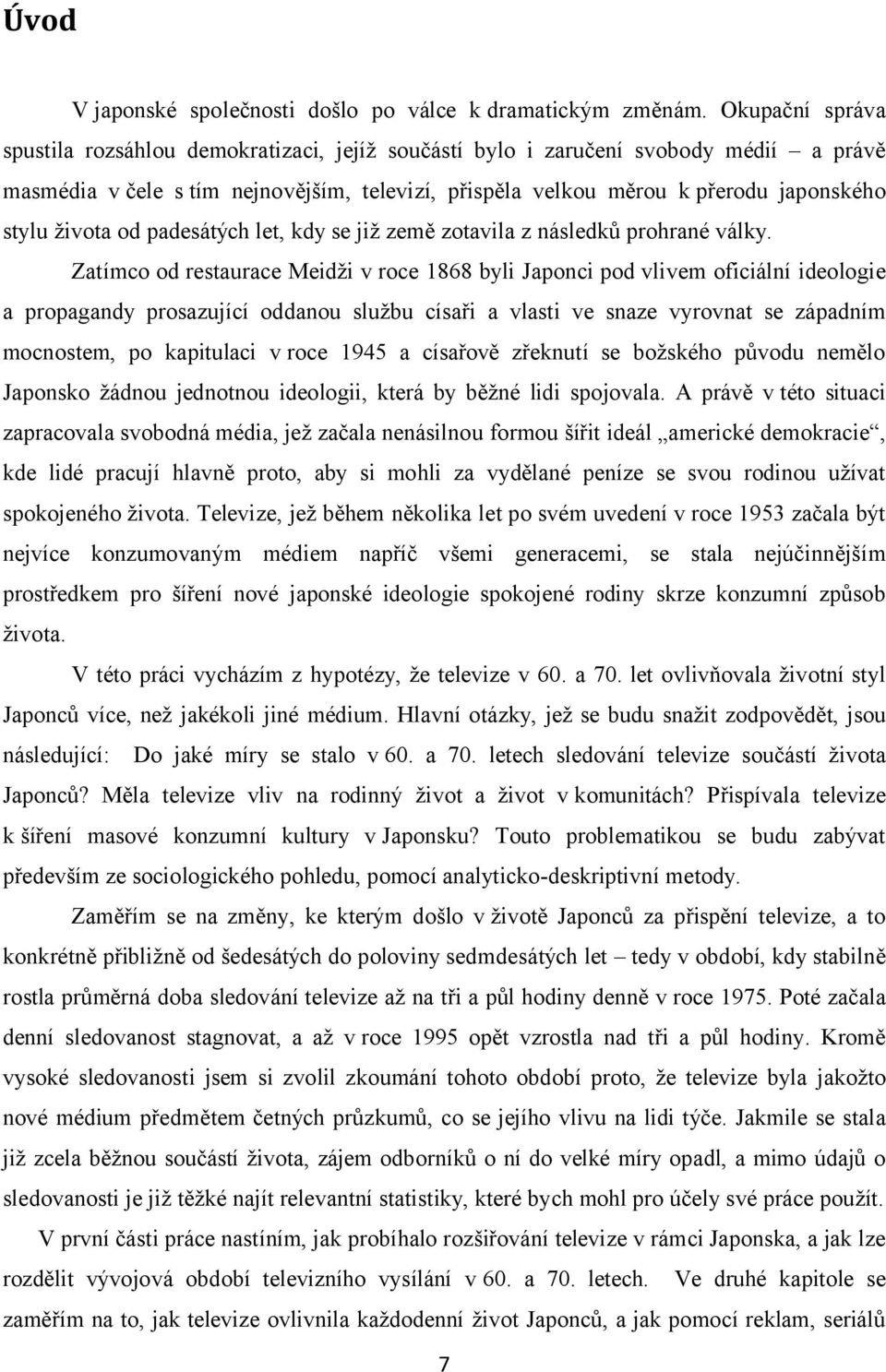 života od padesátých let, kdy se již země zotavila z následků prohrané války.