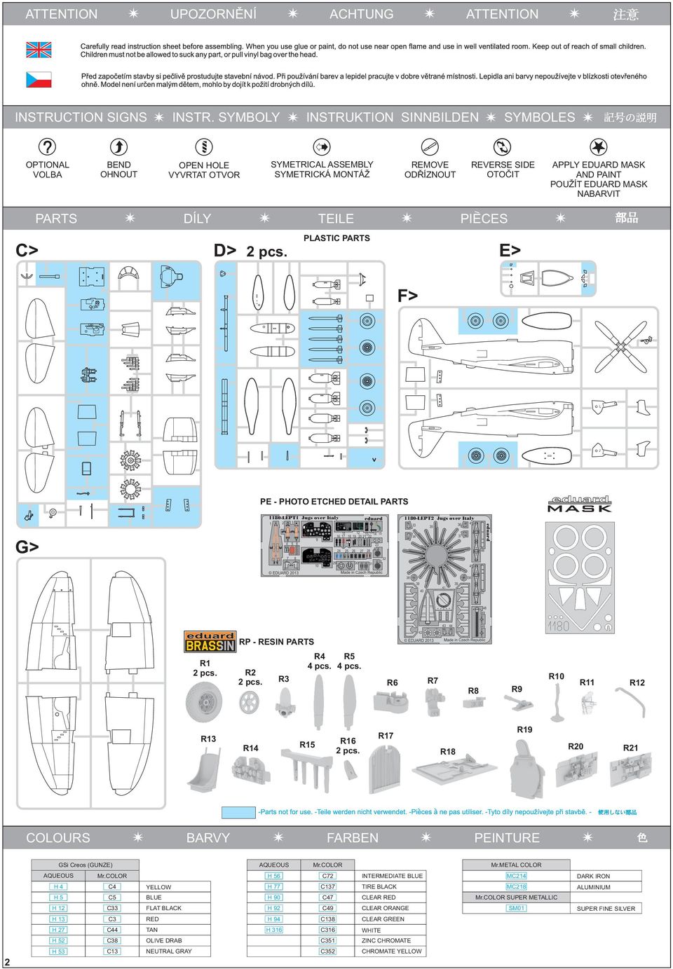 POUŽÍT EDUARD MASK NABARVIT PARTS DÍLY TEILE PIECES PLASTIC PARTS C> D> 2 pcs. E> F> PE - PHOTO ETCHED DETAIL PARTS G> RP - RESIN PARTS R 2 pcs. R2 2 pcs. R R pcs. R5 pcs.