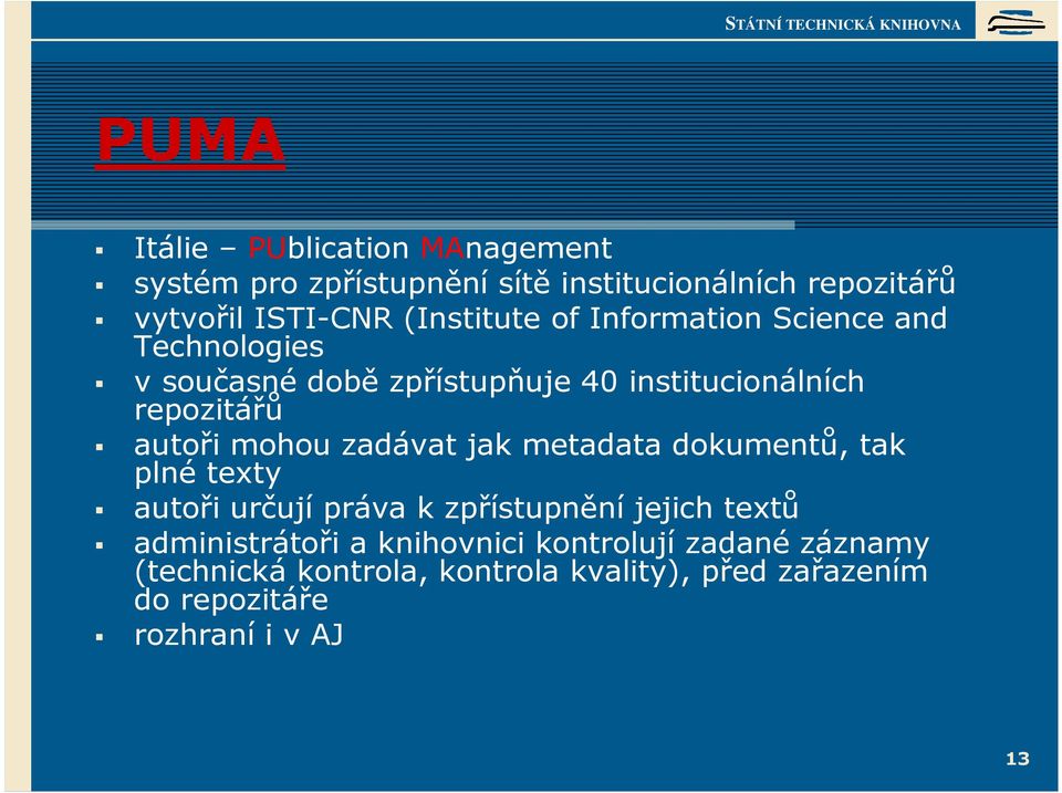 autoři mohou zadávat jak metadata dokumentů, tak plné texty autoři určují práva k zpřístupnění jejich textů