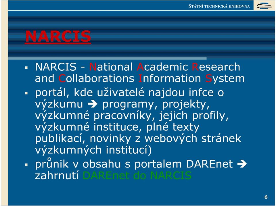 pracovníky, jejich profily, výzkumné instituce, plné texty publikací, novinky z