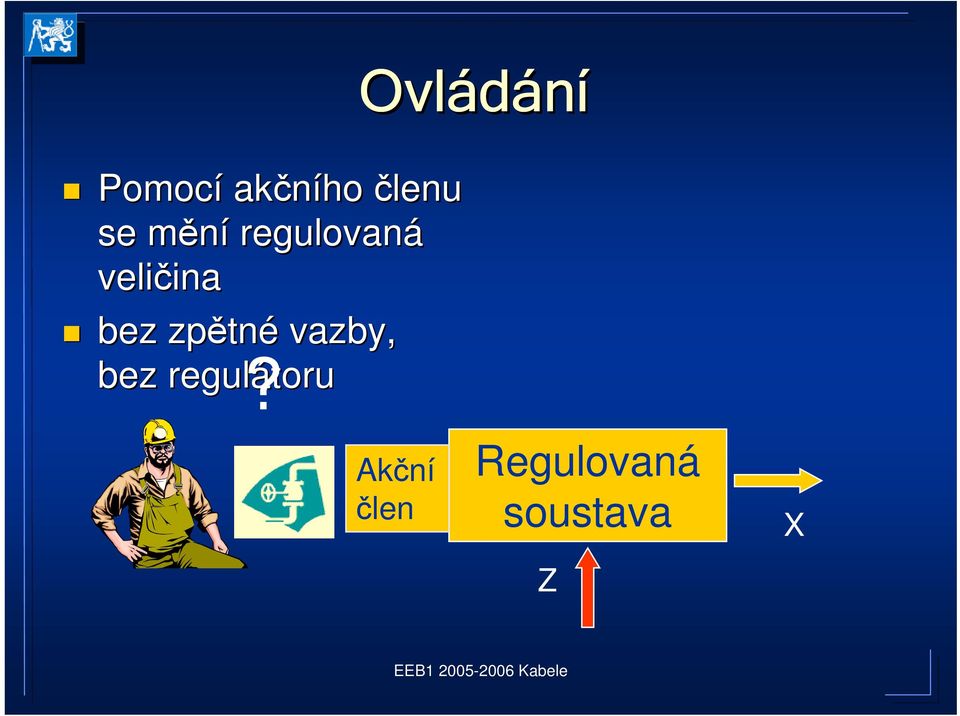 tné vazby, bez regulátoru?