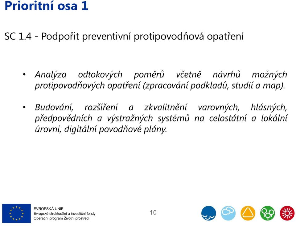 návrhů možných protipovodňových opatření (zpracování podkladů, studií a map).