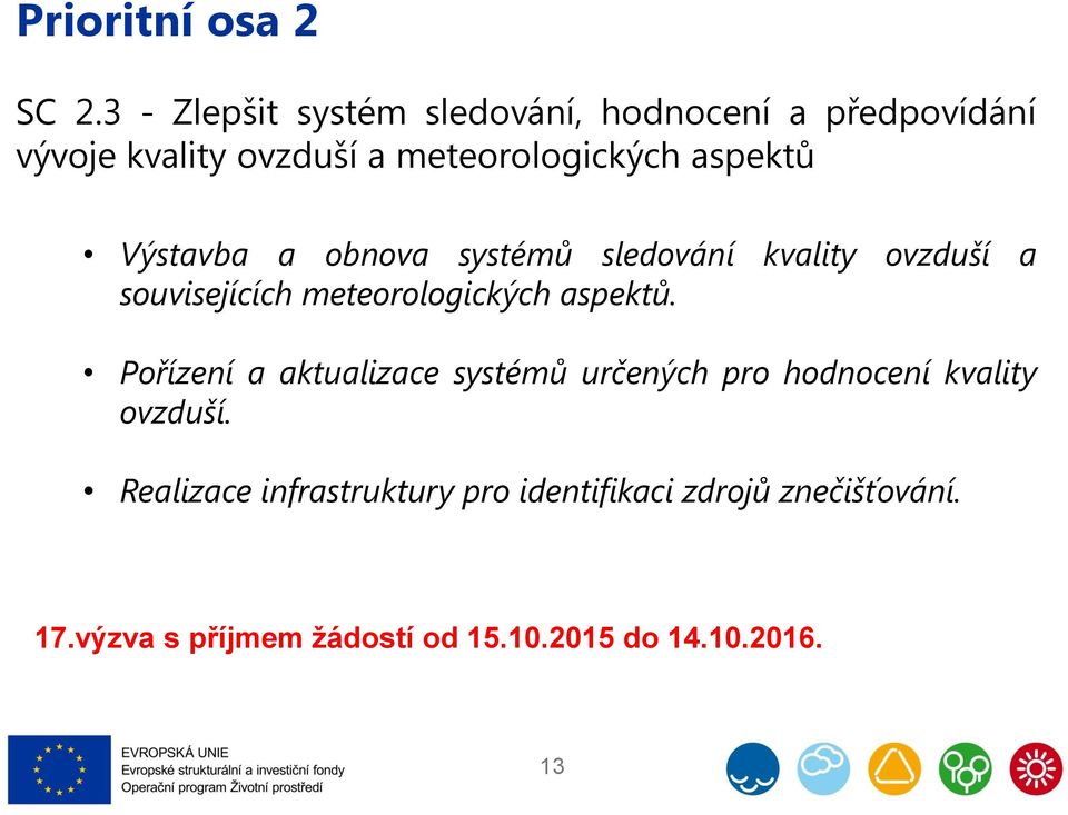 aspektů Výstavba a obnova systémů sledování kvality ovzduší a souvisejících meteorologických aspektů.