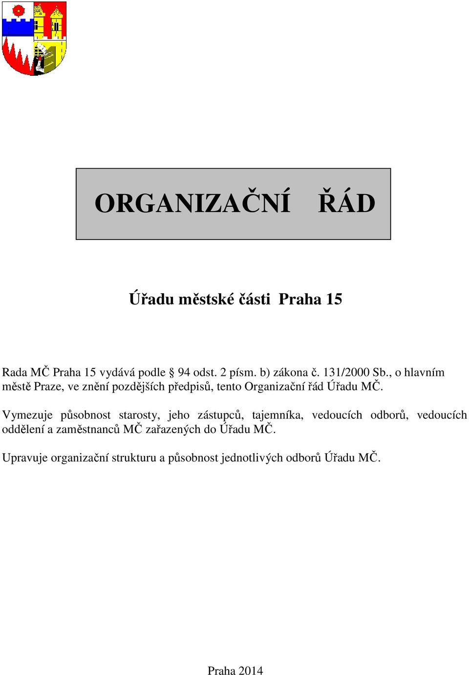 Vymezuje působnost starosty, jeho zástupců, tajemníka, vedoucích odborů, vedoucích oddělení a