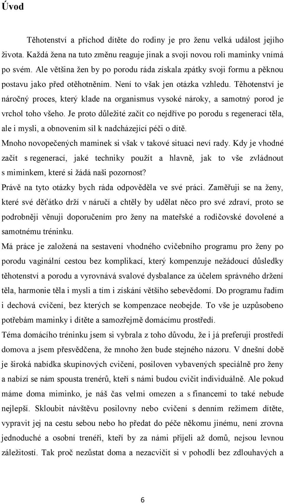 Těhotenství je náročný proces, který klade na organismus vysoké nároky, a samotný porod je vrchol toho všeho.