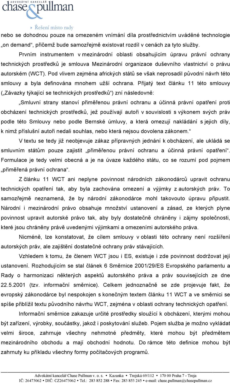 Pod vlivem zejména afrických států se však neprosadil původní návrh této smlouvy a byla definována mnohem užší ochrana.