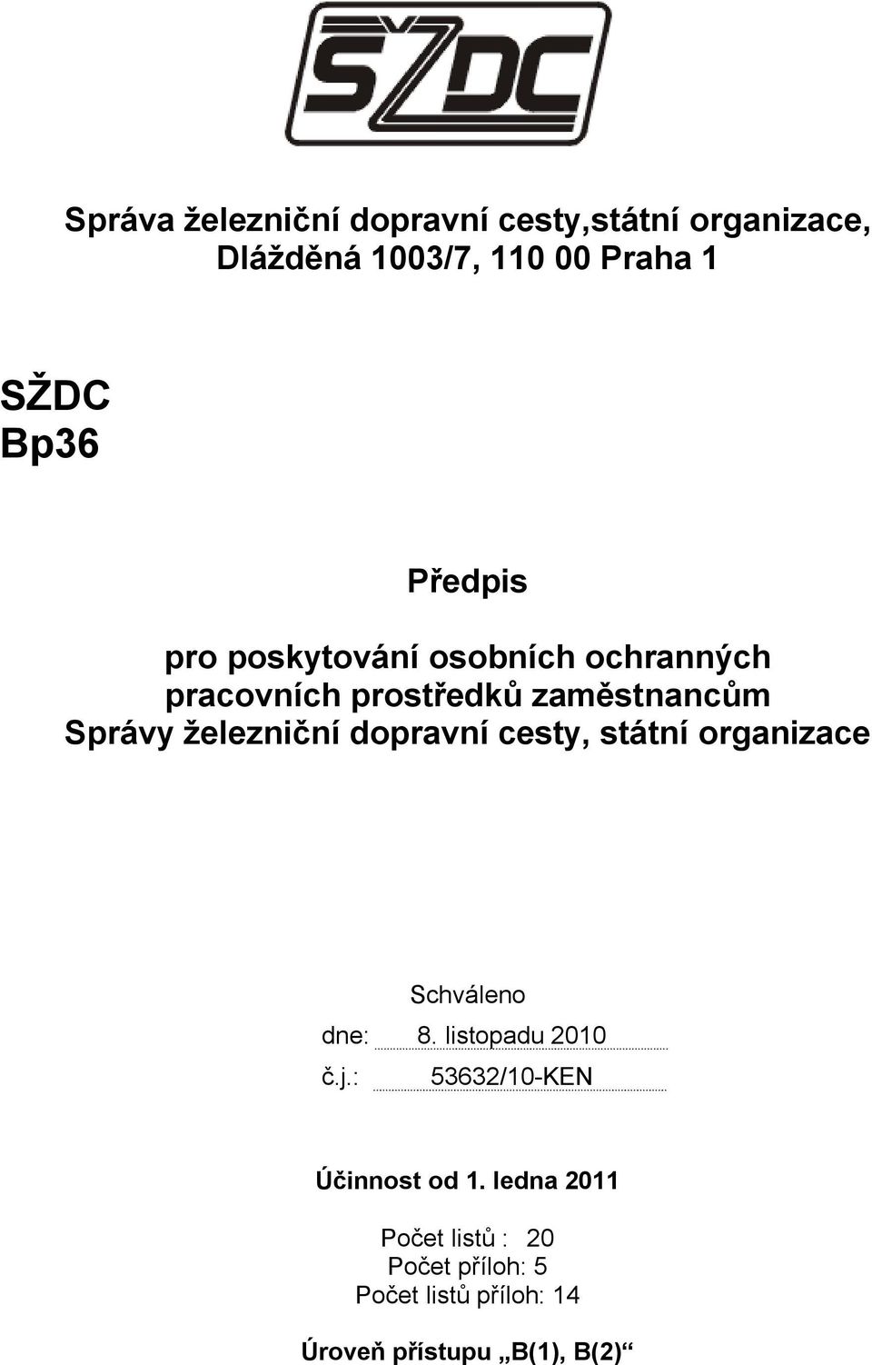 dopravní cesty, státní organizace Schváleno dne: 8. listopadu 2010 č.j.