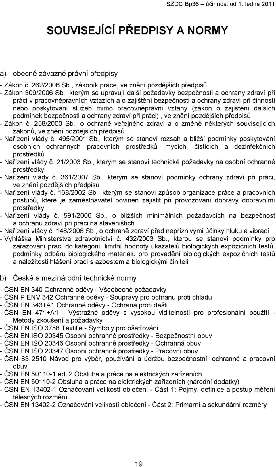 pracovněprávní vztahy (zákon o zajištění dalších podmínek bezpečnosti a ochrany zdraví při práci), ve znění pozdějších předpisů - Zákon č. 258/2000 Sb.