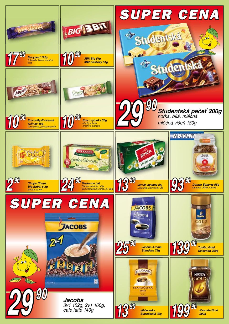 pečeť 200g hořká, bílá, mléčná mléčná višeň 180g 2 90 Chupa Chups Big Babol 6,5g jahoda, banán 24 90 Teekanne čaj Garden selection 45g, Zen chai zelený s trop. ov.