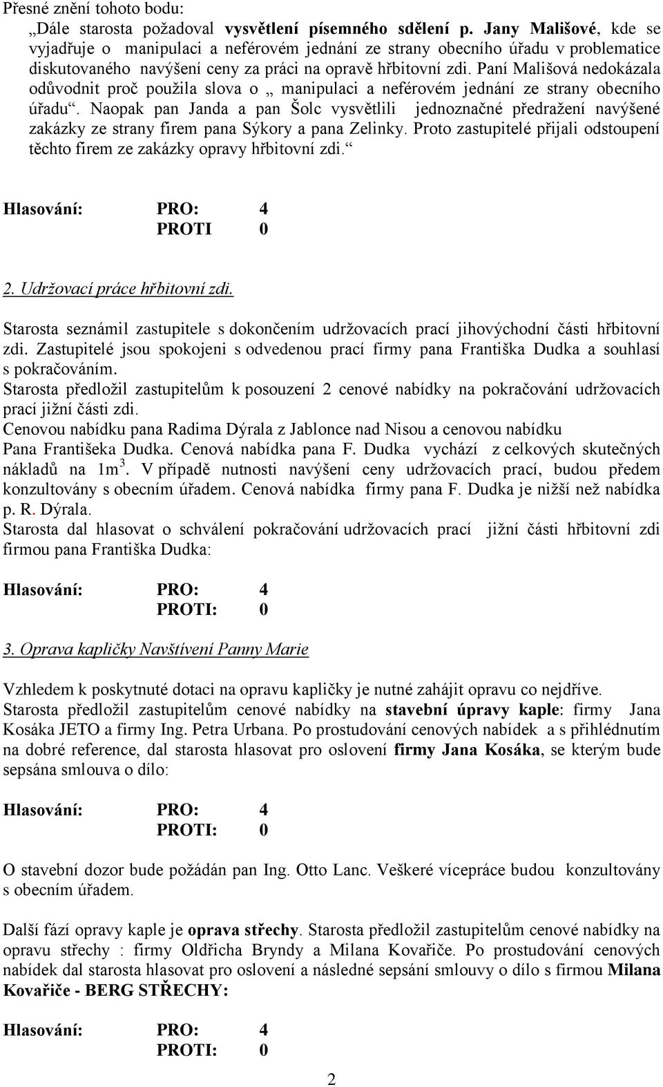 Paní Mališová nedokázala odůvodnit proč použila slova o manipulaci a neférovém jednání ze strany obecního úřadu.