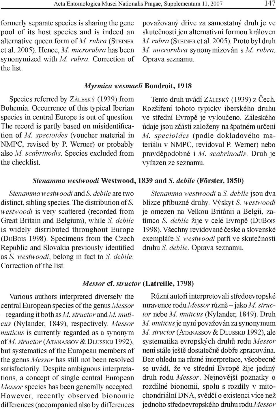 rubra (STEINER et al. 2005). Proto byl druh M. microrubra synonymizován s M. rubra. Oprava seznamu. Species referred by ZÁLESKÝ (1939) from Bohemia.