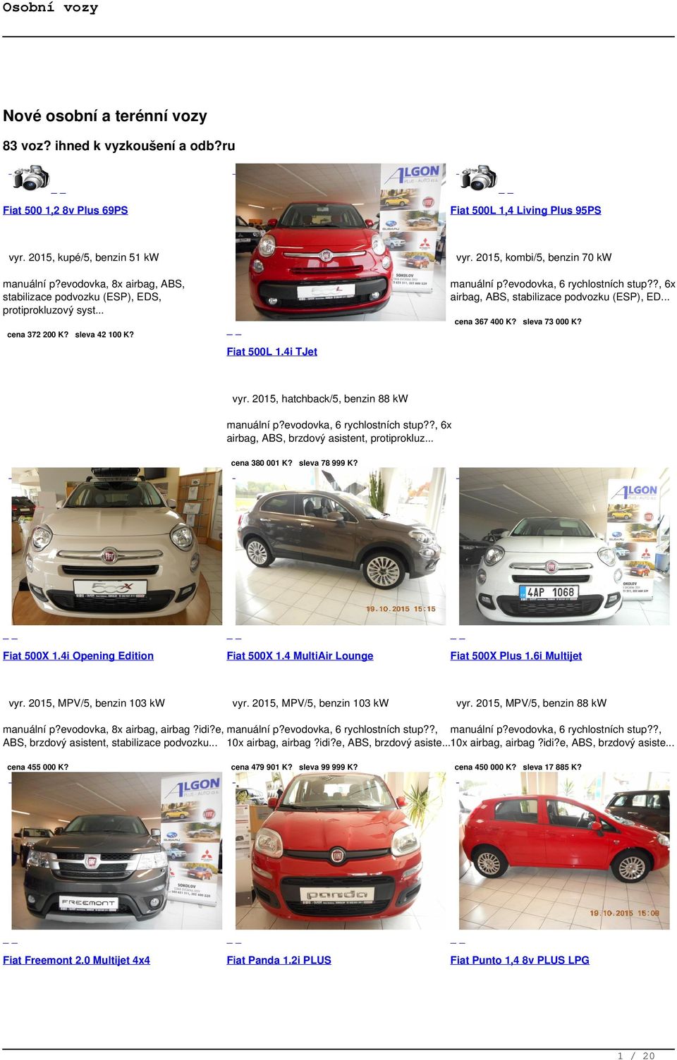 sleva 73 000 K? cena 372 200 K? sleva 42 100 K? Fiat 500L 1.4i TJet vyr. 2015, hatchback/5, benzin 88 kw manuální p?evodovka, 6 rychlostních stup?