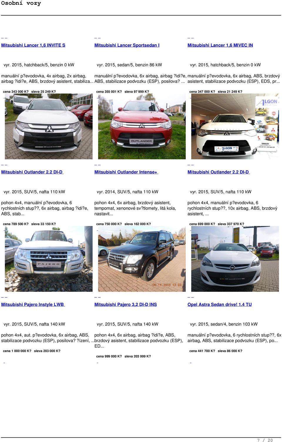 asistent, stabilizace podvozku (ESP), EDS, pr cena 343 000 K? sleva 25 249 K? Mitsubishi Outlander 2.2 DI-D vyr. 2015, SUV/5, nafta 110 kw pohon 4x4, manuální p?evodovka, 6 rychlostních stup?