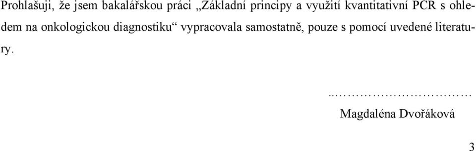 onkologickou diagnostiku vypracovala samostatně,